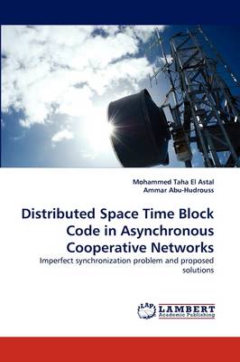 Distributed Space Time Block Code in Asynchronous Cooperative Networks (Paperback)