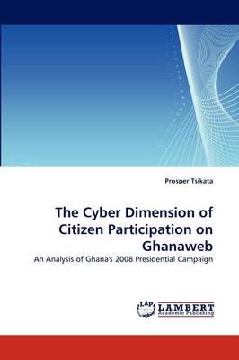 The Cyber Dimension of Citizen Participation on Ghanaweb (Paperback)
