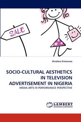 Socio-Cultural Aesthetics in Television Advertisement in Nigeria (Paperback)