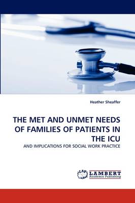 The Met and Unmet Needs of Families of Patients in the ICU (Paperback)