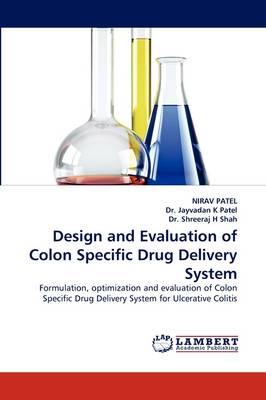 Design and Evaluation of Colon Specific Drug Delivery System (Paperback)