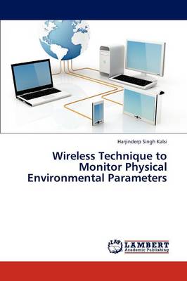 Wireless Technique to Monitor Physical Environmental Parameters (Paperback)