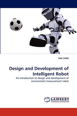 Design and Development of Intelligent Robot (Paperback)