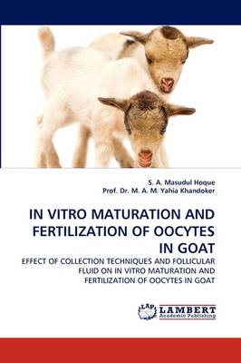 In Vitro Maturation and Fertilization of Oocytes in Goat (Paperback)