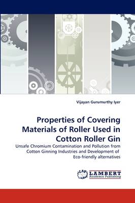 Properties of Covering Materials of Roller Used in Cotton Roller Gin (Paperback)