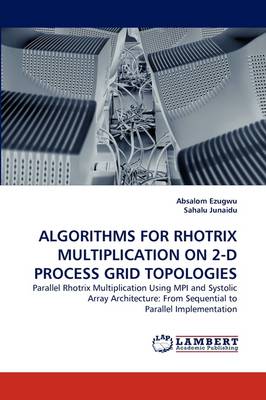 Algorithms for Rhotrix Multiplication on 2-D Process Grid Topologies (Paperback)