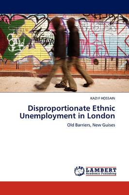 Disproportionate Ethnic Unemployment in London (Paperback)