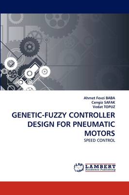 Genetic-Fuzzy Controller Design for Pneumatic Motors (Paperback)