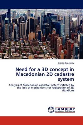 Need for a 3D Concept in Macedonian 2D Cadastre System (Paperback)