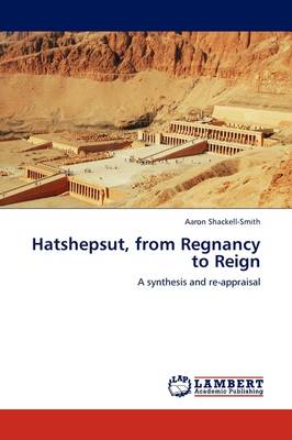 Hatshepsut, from Regnancy to Reign (Paperback)