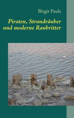 Piraten, Strandrauber und moderne Raubritter (Paperback)