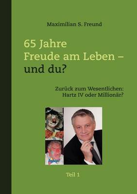 65 Jahre Freude Am Leben - Und Du? Teil I (Paperback)