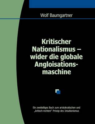 Kritischer Nationalismus - Wider Die Globale Angloisationsmaschine (Paperback)