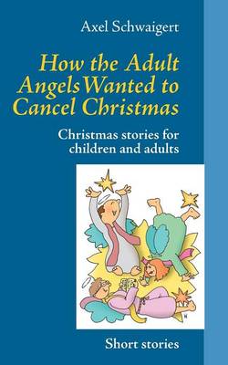 How the Adult Angels Wanted to Cancel Christmas (Paperback)