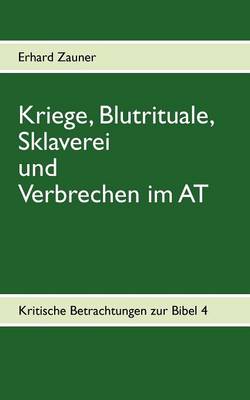 Kriege, Blutrituale, Sklaverei Und Verbrechen Im at (Paperback)