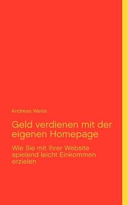 Geld verdienen mit der eigenen Homepage (Paperback)