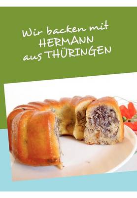 Wir Backen Mit Hermann Aus Th Ringen (Paperback)