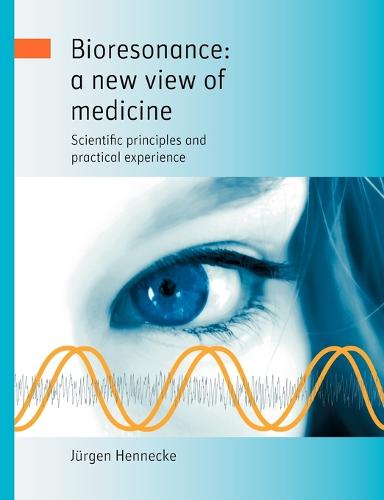 Bioresonance: A New View of Medicine (Paperback)