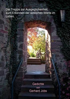 Die Treppe Zur Ausgeglichenheit, Zum Erkennen Der Wirklichen Werte Im Leben (Paperback)