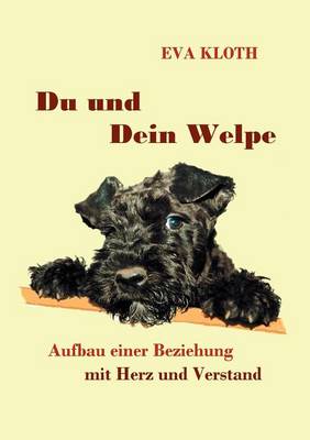 Du und Dein Welpe: Aufbau einer Beziehung mit Herz und Verstand (Paperback)