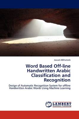 Word Based Off-Line Handwritten Arabic Classification and Recognition (Paperback)