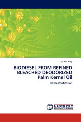 Biodiesel from Refined Bleached Deodorized Palm Kernel Oil (Paperback)