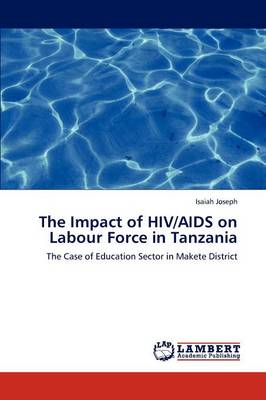 The Impact of HIV/AIDS on Labour Force in Tanzania (Paperback)