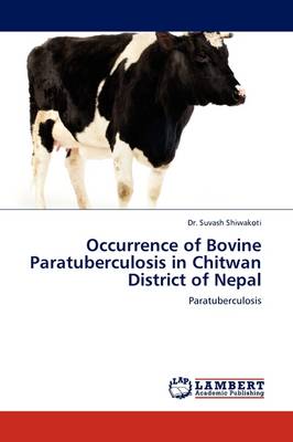 Occurrence of Bovine Paratuberculosis in Chitwan District of Nepal (Paperback)