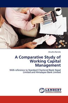 A Comparative Study of Working Capital Management (Paperback)