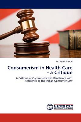 Consumerism in Health Care - A Critique (Paperback)