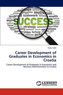Career Development of Graduates in Economics in Croatia (Paperback)