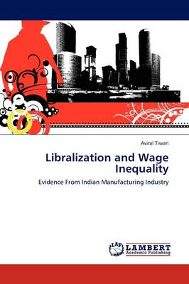 Libralization and Wage Inequality (Paperback)