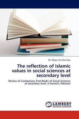 The Reflection of Islamic Values in Social Sciences at Secondary Level (Paperback)