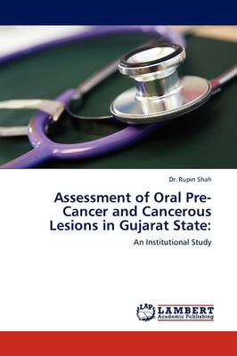 Assessment of Oral Pre-Cancer and Cancerous Lesions in Gujarat State (Paperback)