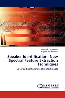 Speaker Identification: New Spectral Feature Extraction Techniques (Paperback)