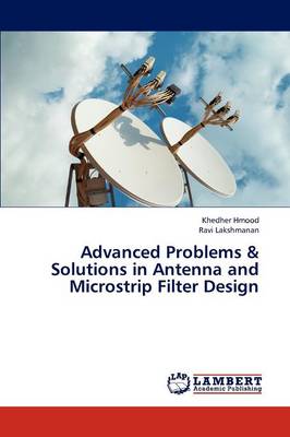 Advanced Problems & Solutions in Antenna and Microstrip Filter Design (Paperback)