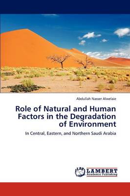 Role of Natural and Human Factors in the Degradation of Environment (Paperback)