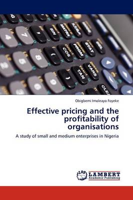 Effective Pricing and the Profitability of Organisations (Paperback)