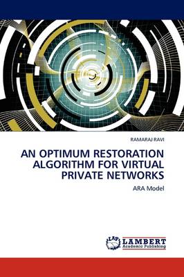 An Optimum Restoration Algorithm for Virtual Private Networks (Paperback)