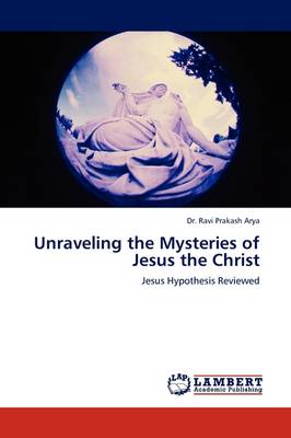 Unraveling the Mysteries of Jesus the Christ (Paperback)