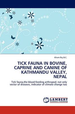 Tick Fauna in Bovine, Caprine and Canine of Kathmandu Valley, Nepal (Paperback)