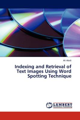 Indexing and Retrieval of Text Images Using Word Spotting Technique (Paperback)
