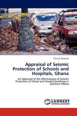 Appraisal of Seismic Protection of Schools and Hospitals, Ghana (Paperback)