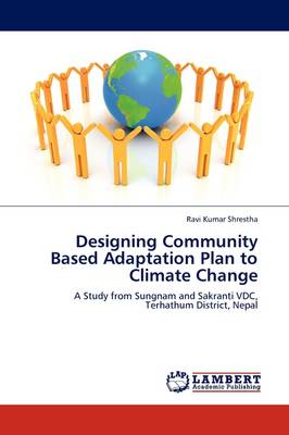 Designing Community Based Adaptation Plan to Climate Change (Paperback)