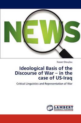 Ideological Basis of the Discourse of War - In the Case of Us-Iraq (Paperback)