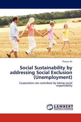 Social Sustainability by Addressing Social Exclusion (Unemployment) (Paperback)