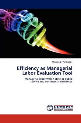 Efficiency as Managerial Labor Evaluation Tool (Paperback)