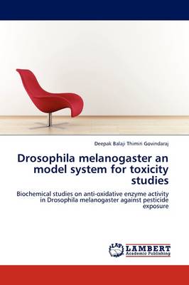 Drosophila Melanogaster an Model System for Toxicity Studies (Paperback)