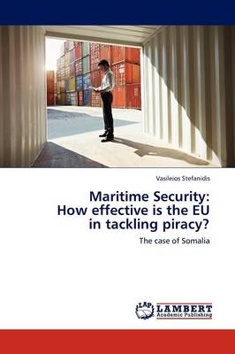 Maritime Security: How Effective Is the Eu in Tackling Piracy? (Paperback)