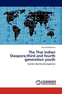The Thai Indian Diaspora;third and Fourth Generation Youth (Paperback)